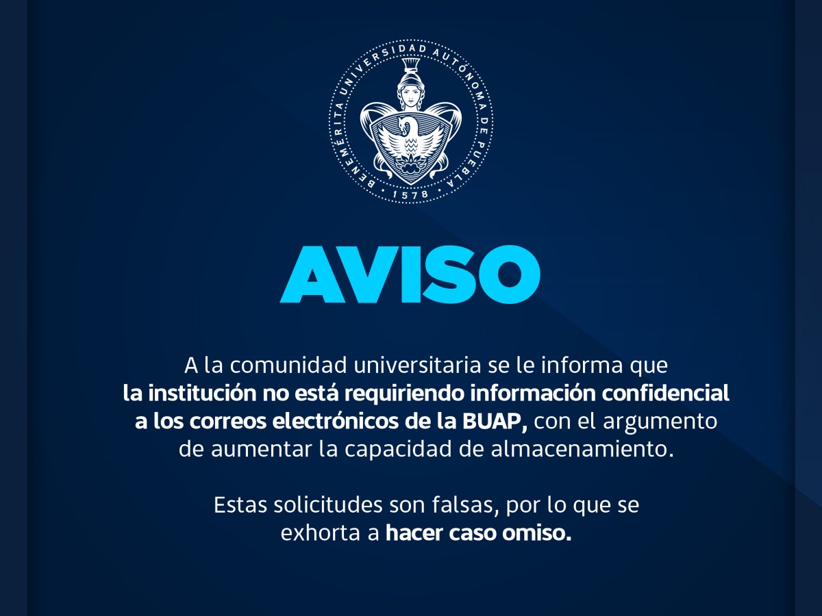 La Benemérita Universidad Autónoma de Puebla (BUAP) ha lanzado una alerta a la comunidad estudiantil respecto a una serie de correos electrónicos fraudulentos que solicitan información confidencial bajo la premisa de aumentar la capacidad de almacenamiento.